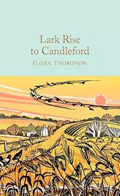Lark Rise To Candleford (Macmillan Collector's Library) By Thompson Flora NEW  • £10.88