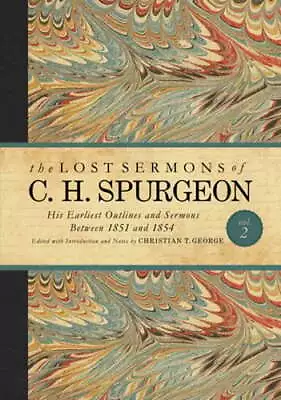 The Lost Sermons Of C. H. Spurgeon Volume II: His Earliest Outlines And Sermons • $23.17