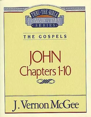 Thru The Bible Commentary : John 1-10 By McGee J. Vernon Good Book • $3.87