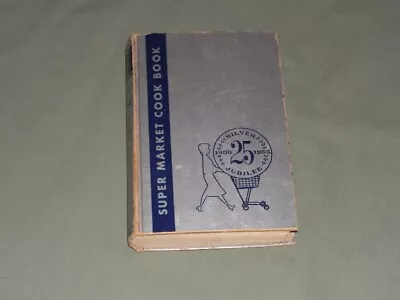1955 Vintage Silver Jubilee Super Market Cook Book Recipes Cookbook Hardcover • $6.50