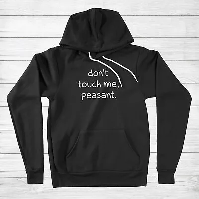 Funny Humor Hoodie Sweater Don't Touch Me Peasant Meme Sarcastic Sassy Quote • $45