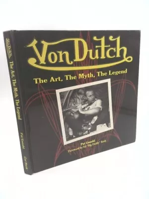 Von Dutch: The Art The Myth The Legend By Ganahl Pat • $72