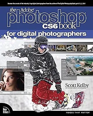 The Adobe Photoshop CS6 Book For Digital Photographers (Voices That Matter) Kel • $26.26