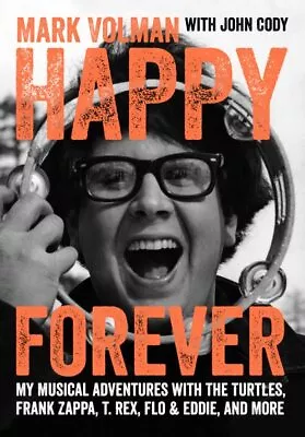 $24.56 • Buy Happy Forever : My Musical Adventures With The Turtles, Frank Zappa, T. Rex, ...