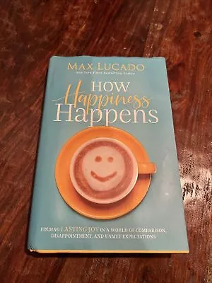 Max Lucado How Happiness Happens. 38 • $4