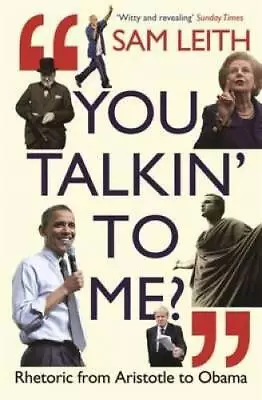 You Talkin' To Me?: Rhetoric From Aristotle To Obama - Paperback - GOOD • $5.69