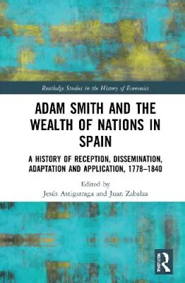 $203 • Buy Adam Smith And The Wealth Of Nations In Spain: A History Of Reception,