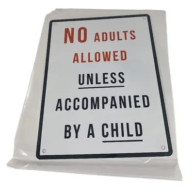 8x11 Metal Sign No Adults Allowed Unless Accompanied By A Child All Play All Day • $8.99