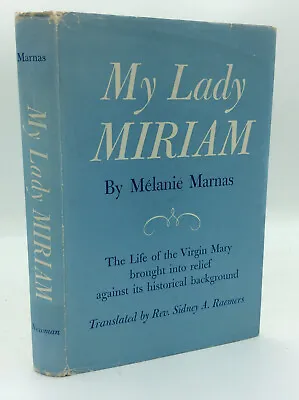 MY LADY MIRIAM By Melanie Marnas - 1958 - 1st Ed - Catholic - Virgin Mary - • $35