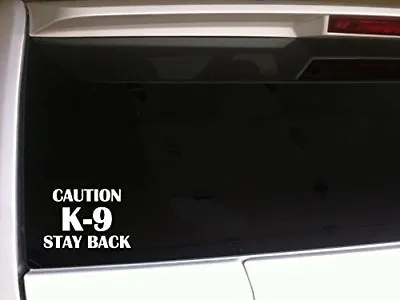 Caution K-9 Stay Back 6  Vinyl Sticker Decal *F79 Canine Dog K9 Wall Car Dogs K • $8.99