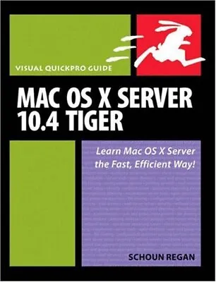 Mac OS X Server 10.4 Tiger: Visual QuickPro Guide By Schoun Rega • $19.20