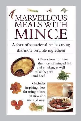 Marvellous Meals With Mince: A Feast Of Sensational Recipes Using This Most Vers • £12.49