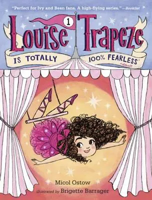 Louise Trapeze Is Totally 100% Fearless - Micol Ostow 9780553497427 Paperback • $4.47