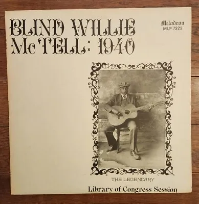 BLIND WILLIE McTELL 1940 Library Congress LP Melodeon MLP-7323 Blues VG++ Vinyl • $39.99