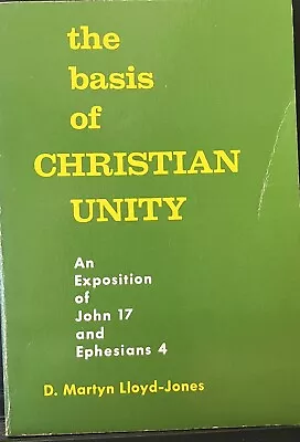 The Basis Of Christian Unity & An Exposition Of John 17  - D. Martyn Lloyd-Jones • $3.99