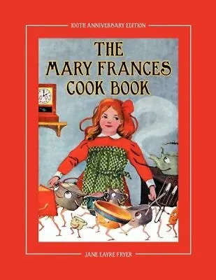 The Mary Frances Cook Book 100th Anniversary Edition: A Children's Story: New • $27.58