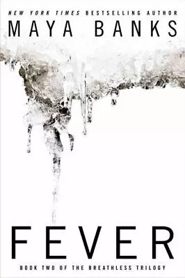 Fever (the Breathless Trilogy): By Maya Banks • $20.33