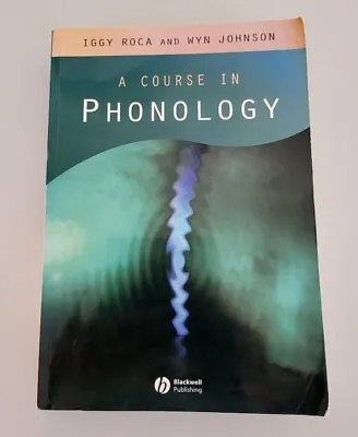 A Course In Phonology By Wyn Johnson And Iggy Roca (1999 Trade Paperback) • $3