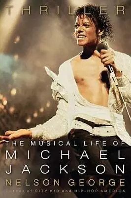 Thriller: The Musical Life Of Michael Jackson - Hardcover - GOOD • $3.98