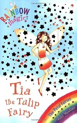 Tia The Tulip Fairy: The Petal Fairies Book 1 (Rainbow Magic)Daisy Meadows Ge • £2.24