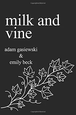 Milk And Vine: Inspirational Quotes From Classic Vines By Adam Gasiewski Emily • £2.88