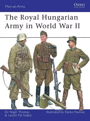 Royal Hungarian Army In World War II By Nigel Thomas 9781846033247 | Brand New • £12.99
