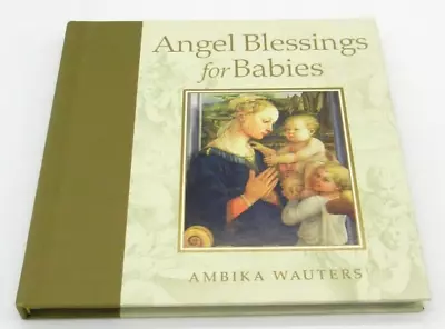 Angel Blessings For Babies By Ambika Wauters: (2010 First Edition Hardcover) • £14.99