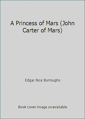 A Princess Of Mars (John Carter Of Mars) By Edgar Rice Burroughs • $4.09