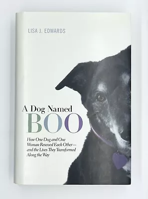 A DOG NAMED BOO: How One Dog And One Woman Rescued Each Other ~ Lisa J. Edwards • $14.99