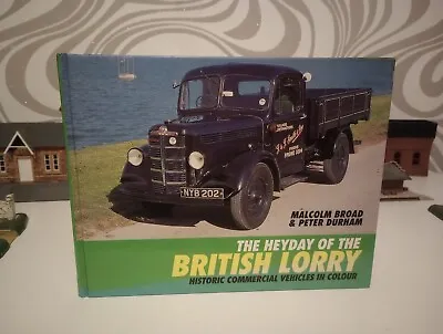 THE HEYDAY OF THE BRITISH LORRY By Malcolm Broad - Hardcover Fair Condition** • £5