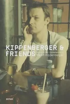 Kippenberger And Friends: Conversations On Martin Kippenberger By Josephine Von  • $51.37