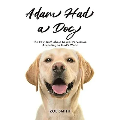 Adam Had A Dog: The Raw Truth About Sexual Perversion A - Paperback NEW Cheiro 0 • £11.24