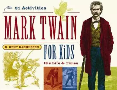 Mark Twain For Kids: His Life & Times 21 Activities Volume 7 By Rasmussen: Used • $13.08