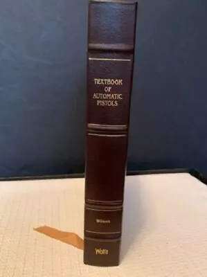 Textbook Of Automatic Pistols 193/1500 R.K. Wilson '90 Hardback Book • $65