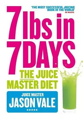 7lbs In 7 Days: The Juice Master Diet Jason Vale New • £6.20