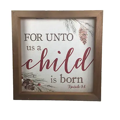 For Unto Us A Child Is Born Sign Isaiah 9:6 11 X11  Wood Frame Rustic Christmas • $20