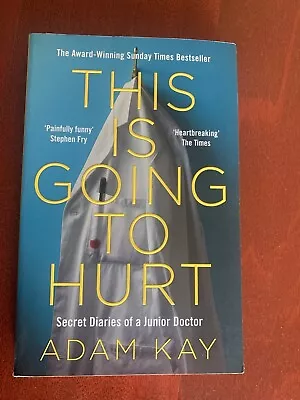 This Is Going To Hurt Secret Diaries Of A Junior Doctor Adam Kay Paperback Book! • $10