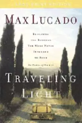 Traveling Light- Large Print Edition By Max Lucado: Used • $9.37