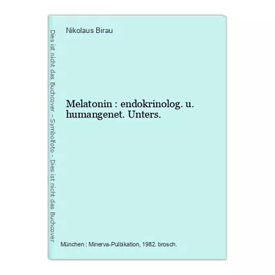 Melatonin : Endokrinolog. U. Humangenet. Unters. Birau Nikolaus • £96.73