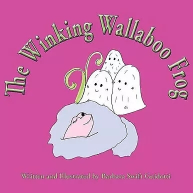 The Winking Wallaboo Frog By Barbara Swift Guidotti - New Copy - 9780966884586 • £8.82