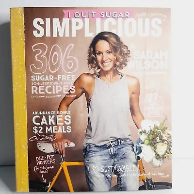 $13.10 • Buy I Quit Sugar: Simplicious By Sarah Wilson - Large Paperback Cookbook - Nutrition