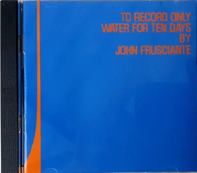 John Frusciante–To Record Only Water For Ten Days CD 2001 Warner USA 9 48045-2 • $79.98