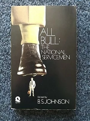 All Bull: The National Servicemen B. S. Johnson (ed) (Paperback 1973) V.good  • £10