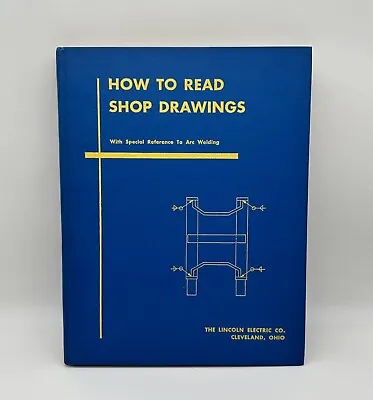 How To Read Shop Drawings With Special Reference To Arc Welding Lincoln Electric • $37
