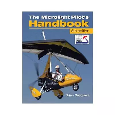 The Microlight Pilot's Handbook By Brian Cosgrove • £20