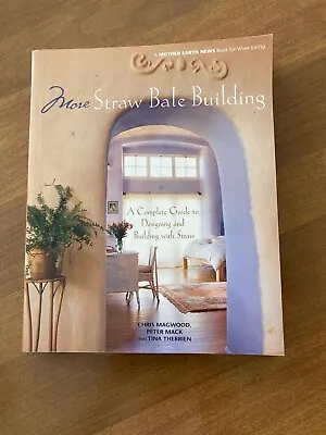 More Straw Bale Building:  A Complete Guide To Designing And Building With Straw • $16.60