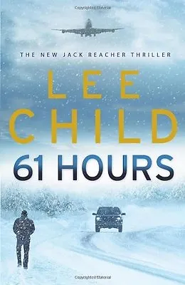 £3.22 • Buy 61 Hours: (Jack Reacher 14) By Lee Child. 9780593057063