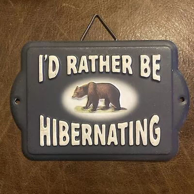 I’d Rather Be Hibernating Bear Metal Hanging Sign Cabin Lodge Mancave Decor New • $11.99