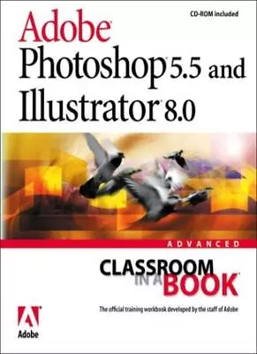 Adobe Photoshop 5.5 And Illustrator 8.0 (Classroom In A Book (Ad • $13.04