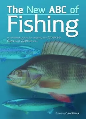 The New ABC Of Fishing By Colin Willock. 9780233000268 • £3.50